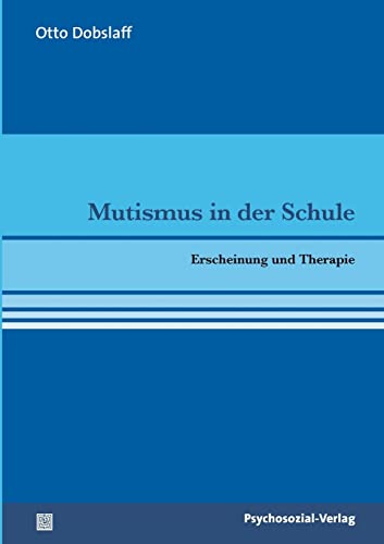 Mutismus in der Schule: Erscheinung und Therapie (pschosozial reprint) von Psychosozial-Verlag